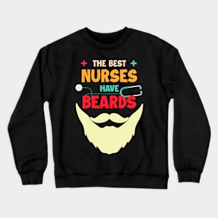 The Best Nurses Have Beards Gift For Men Fathers Day Crewneck Sweatshirt